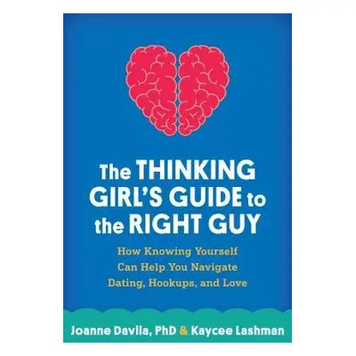 Thinking Girl's Guide to the Right Guy - Davila, Joanne a Lashman, Kaycee