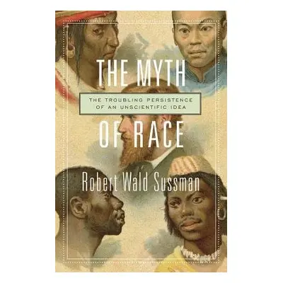 Myth of Race - Sussman, Robert Wald