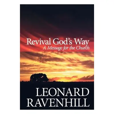 Revival God`s Way – A Message for the Church - Ravenhill, Leonard