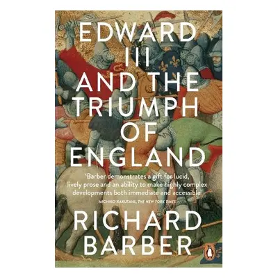 Edward III and the Triumph of England - Barber, Richard