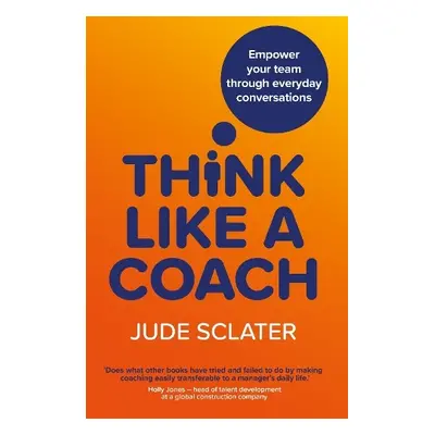 Think Like a Coach - Sclater, Jude