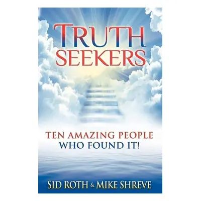 Truth Seekers - Roth, Sid a Shreve, Mike