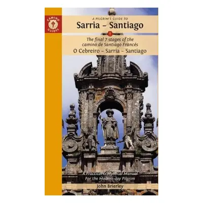 Pilgrim's Guide to Sarria — Santiago - Brierley, John