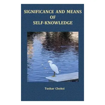 Significance and Means of Self-Knowledge - Choksi, Tushar