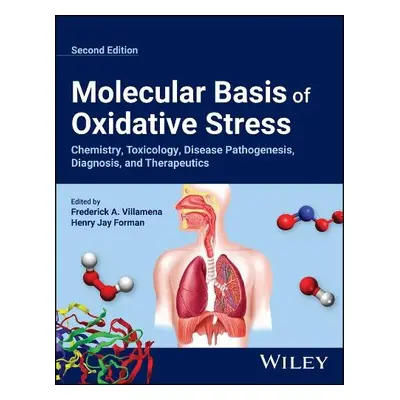 Molecular Basis of Oxidative Stress: Chemistry, To xicology, Disease Pathogenesis, Diagnosis, an