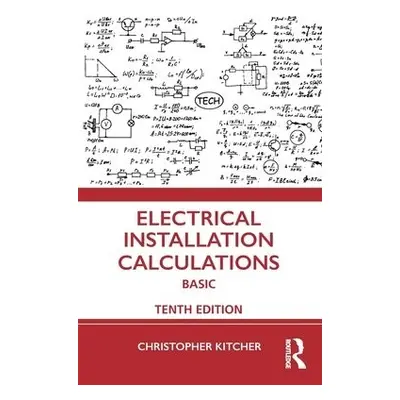 Electrical Installation Calculations - Kitcher, Christopher (College Lecturer, UK)