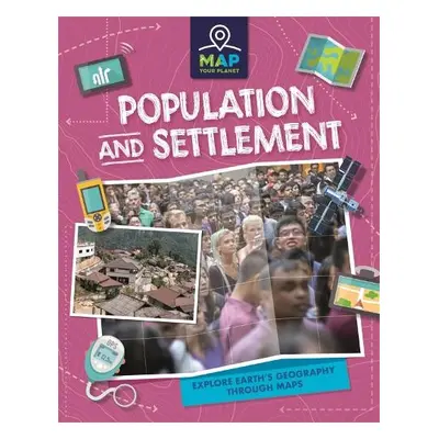 Map Your Planet: Population and Settlement - Minay, Rachel