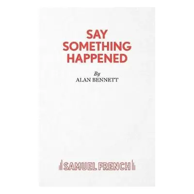 Say Something Happened - Bennett, Alan