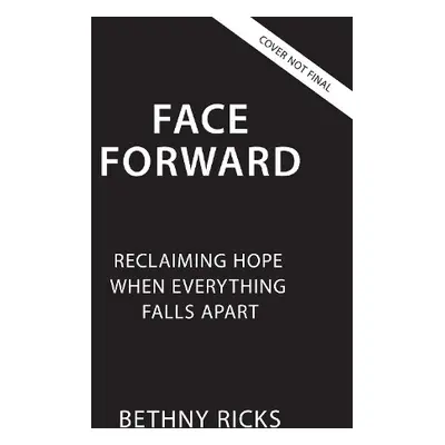 Face Forward - Ricks, Bethny