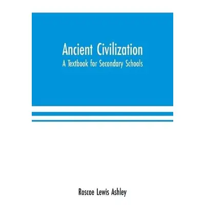 Ancient Civilization - Lewis Ashley, Roscoe