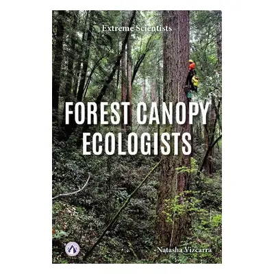 Forest Canopy Ecologists - Vizcarra, Natasha