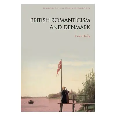 British Romanticism and Denmark - Cian Duffy