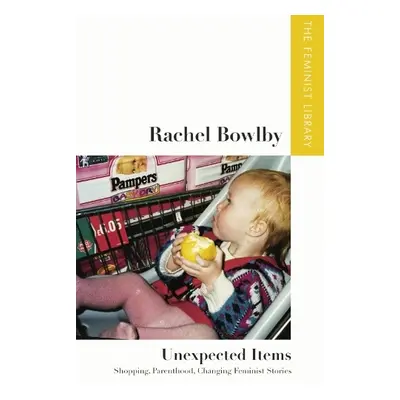 Rachel Bowlby - Unexpected Items - Rachel Bowlby