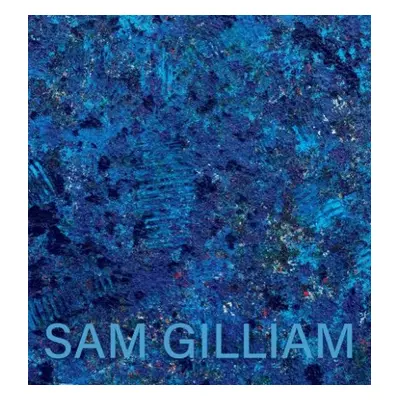 Sam Gilliam: The Last Five Years