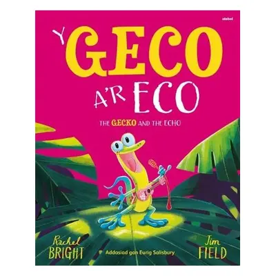 Geco a'r Eco, Y / Gecko and the Echo, The - Bright, Rachel