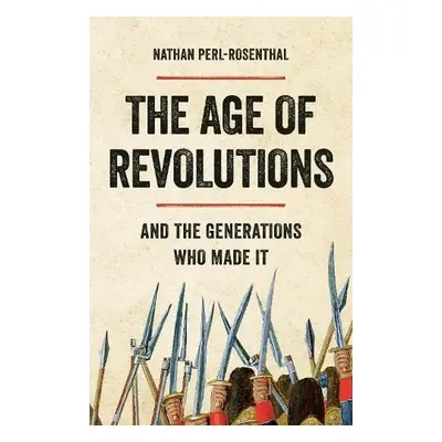 The Age of Revolutions - Perl-Rosenthal, Nathan