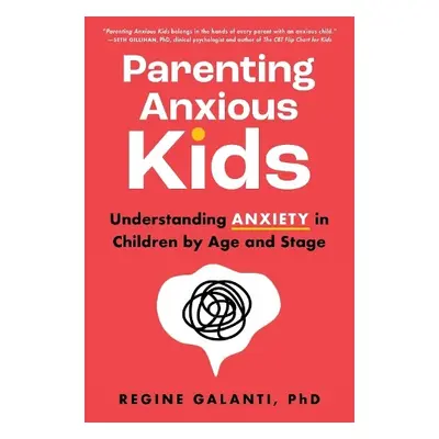 Parenting Anxious Kids - PhD, Regine Galanti,