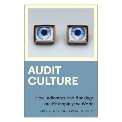 Audit Culture - Shore, Cris a Wright, Susan