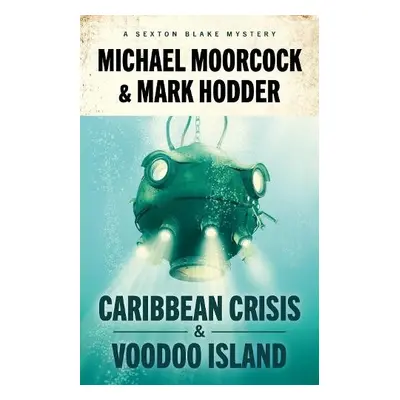 Sexton Blake: Caribbean Crisis a Voodoo Island - Moorcock, Michael a Hodder, Mark