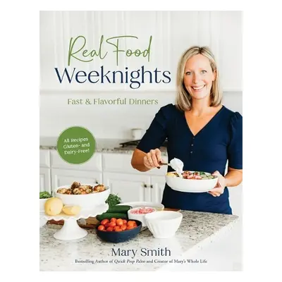 Real Food Weeknights - Smith, Mary