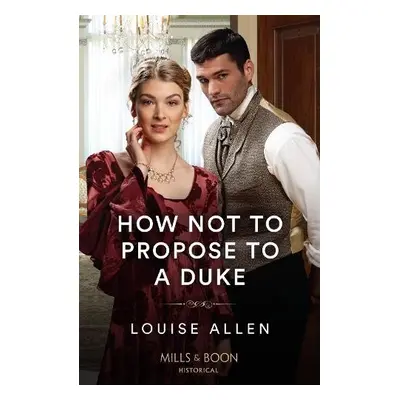 How Not To Propose To A Duke - Allen, Louise