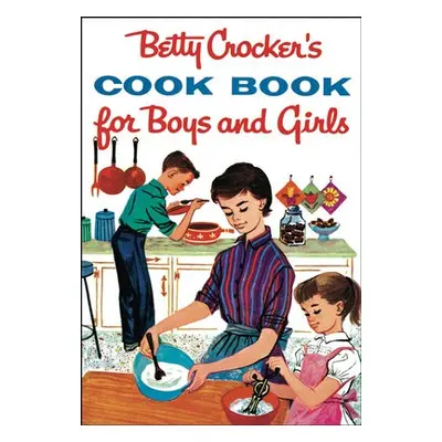 Betty Crocker's Cook Book For Boys And Girls, Facsimile Edit - Crocker, Betty