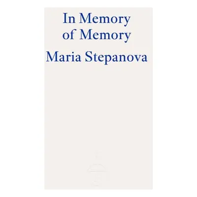 In Memory of Memory - Stepanova, Maria