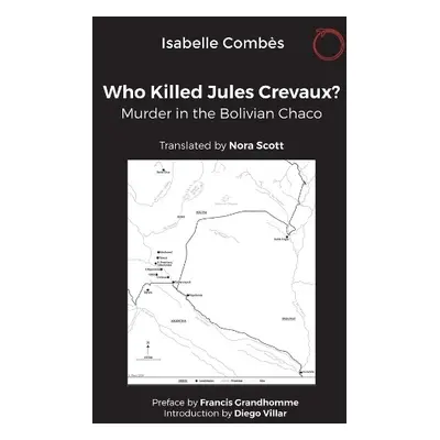 Who Killed Jules Crevaux? - Combes, Isabelle