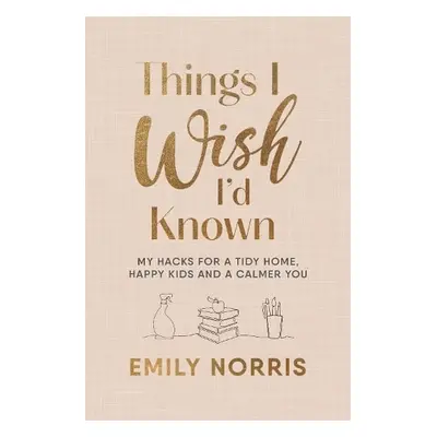 Things I Wish I’d Known - Norris, Emily