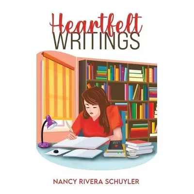 Heartfelt Writings - Schuyler, Nancy Rivera