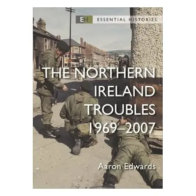 Northern Ireland Troubles - Edwards, Aaron (Royal Military Academy Sandhurst, UK)