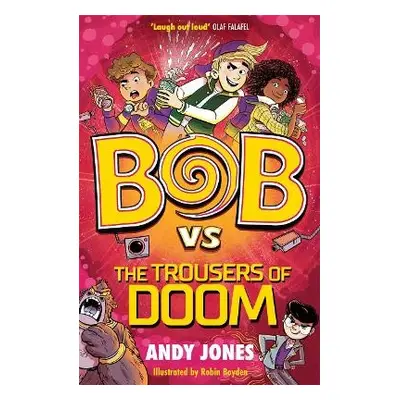 Bob vs the Trousers of Doom - Jones, Andy