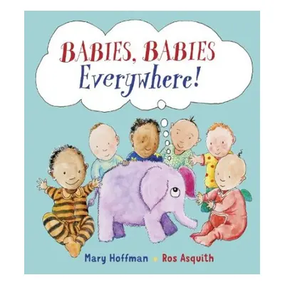 Babies, Babies Everywhere! - Hoffman, Mary