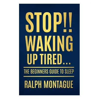 Stop!! Waking Up Tired - Montague, Ralph