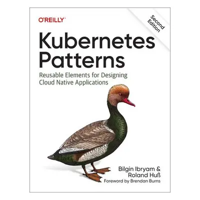 Kubernetes Patterns - Ibyram, Bilgin a Huss, Roland