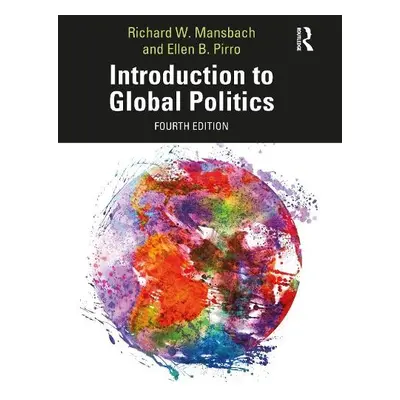 Introduction to Global Politics - Mansbach, Richard W. (Iowa State University, USA) a Pirro, Ell