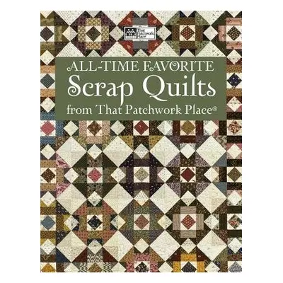 All-time Favorite Scrap Quilts - That Patchwork Place