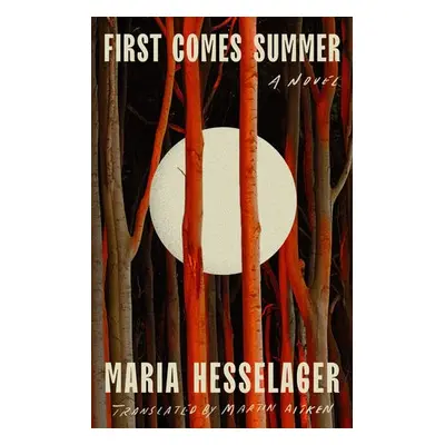 First Comes Summer - Hesselager, Maria a Aitken, Martin