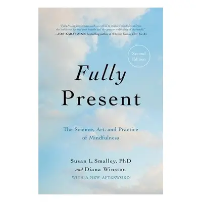 Fully Present : The Science, Art, and Practice of Mindfulness