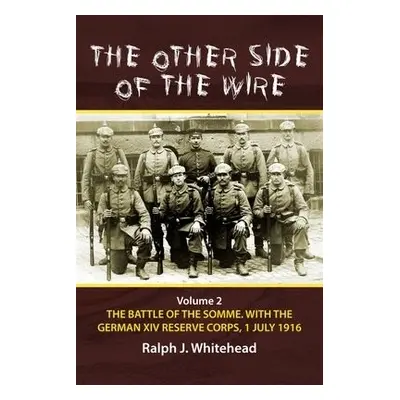 Other Side of the Wire, Volume 2: The Battle of the Somme with the German XIV Reserve Corps, 1 J