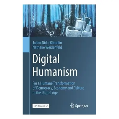 Digital Humanism - Nida-Rumelin, Julian a Weidenfeld, Nathalie