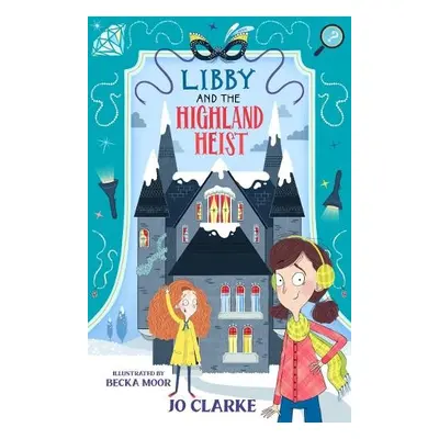 Libby and the Highland Heist - Clarke, Jo