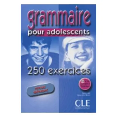 Grammaire pour adolescents 250 exercices