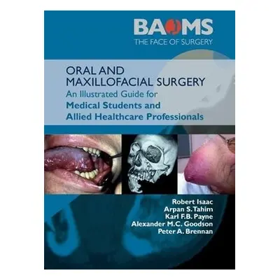 ORAL AND MAXILLOFACIAL SURGERY - Isaac, Robert a Tahim, Arpan S. a Payne, Karl F.B. a Goodson, A