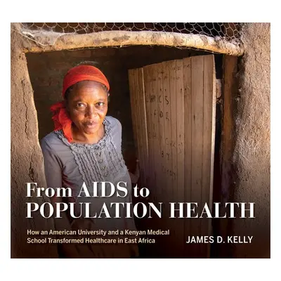 From AIDS to Population Health - Kelly, James D.