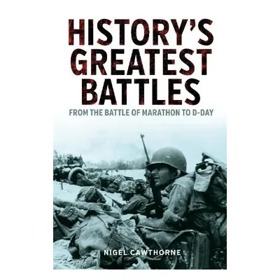 History's Greatest Battles - Cawthorne, Nigel