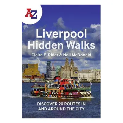 -Z Liverpool Hidden Walks - Rider, Claire E a McDonald, Neil a A-Z Maps