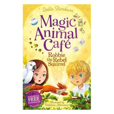 Magic Animal Cafe: Robbie the Rebel Squirrel - Tarakson, Stella