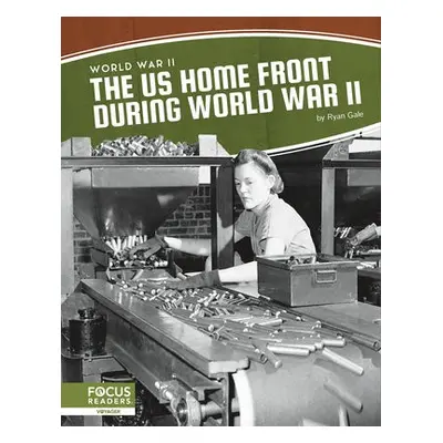 World War II: The US Home Front During World War II - Gale, Ryan