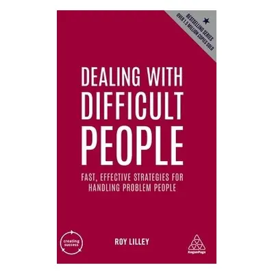 Dealing with Difficult People - Lilley, Roy